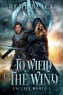 To Wield the Wind (Enclave World Book 1) Read online