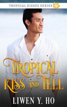 Tropical Kiss And Tell (Tropical Kisses Book 2) Read online