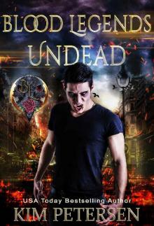 Undead: Blood Legends Book One (An Urban Fantasy in a Post-Apocalyptic World) Read online