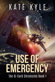 Use of Emergency: The Si-Carb Chronicles Book 1 Read online