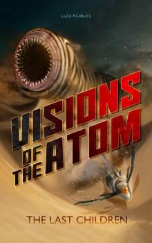 Visions of the Atom: The Last Children Read online