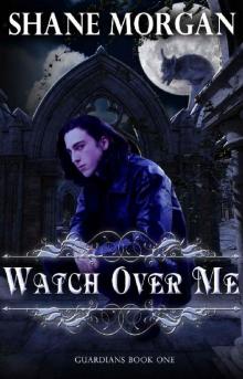 Watch Over Me (Guardians Book 1) Read online