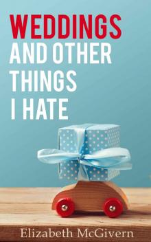 Weddings and Other Things I Hate Read online