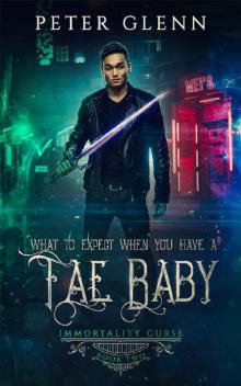 What to Expect When You Have a Fae Baby (The Immortality Curse Book 2) Read online