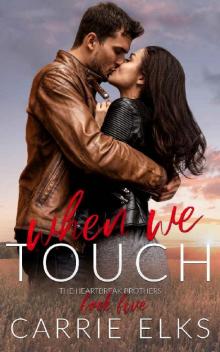 When We Touch: A Small Town Enemies To Lovers Romance (The Heartbreak Brothers Book 5)