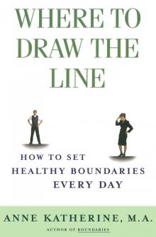 Where to Draw the Line_How to Set Healthy Boundaries Every Day Read online