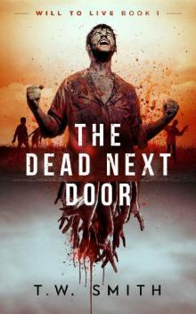 Will To Live (Book 1): The Dead Next Door