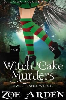 Witch Cake Murders (A Cozy Mystery Book): Sweetland Witch Read online