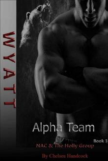 Wyatt: NAC & The Holly Group (Alpha Team Book 3) Read online