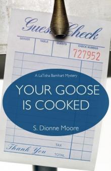 Your Goose Is Cooked (A LaTisha Barnhart Mystery) Read online