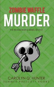 Zombie Waffle Murder (A Wicked Waffle Paranormal Cozy Mystery Book 8) Read online