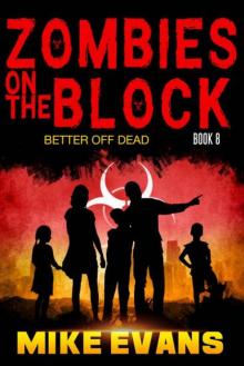 Zombies On The Block | Book 8 | Better Off Dead Read online
