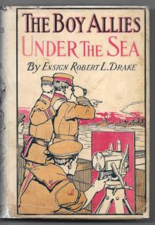 Boy Allies Under the Sea; Or, The Vanishing Submarines Read online