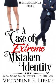 A Case of Extreme Mistaken Identity: A Romantic Comedy (The Billionaire Club Book 2) Read online