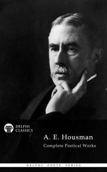A E Housman- Collected Poetical Works Read online