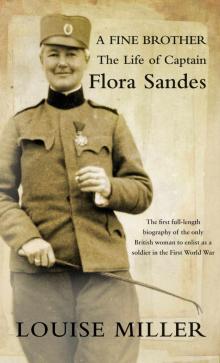 A Fine Brother: The Life of Captain Flora Sandes Read online