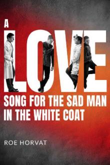 A Love Song for the Sad Man in the White Coat Read online