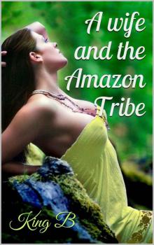 A wife and the Amazon Tribe (Book 1) Read online