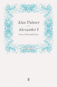 Alexander I: Tsar of War and Peace Read online