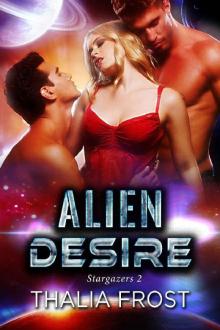 Alien Desire: A sci-fi contemporary menage romance (Stargazers Book 2) Read online