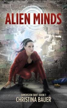 Alien Minds: Dimension Drift, Book 1 Read online