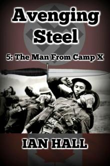 Avenging Steel 5: The Man From Camp X Read online