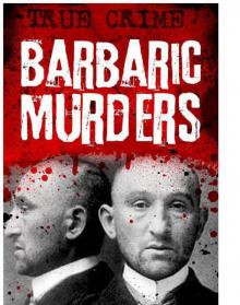 Barbaric Murders - Child victims, lady-killers and bodies in boxes (Infamous Murderers) Read online