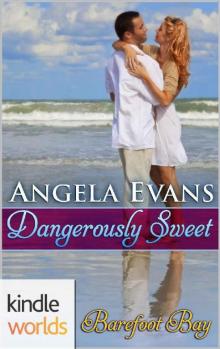 Barefoot Bay: Dangerously Sweet (Kindle Worlds Novella) Read online