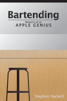 Bartending: Memoirs of an Apple Genius Read online