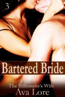 Bartered Bride: The Billionaire's Wife, Part 3 Read online