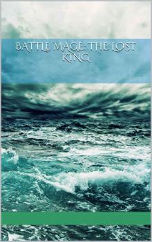 Battle Mage: The Lost King (Tales of Alus) Read online