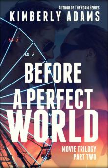 Before A Perfect World: Movie Trilogy, Book Two (The Movie 2) Read online