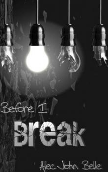 Before I Break