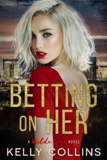 Betting On Her (A Wilde Love Novel Book 2) Read online