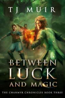 Between Luck and Magic (Chanmyr Chronicles Book 3) Read online