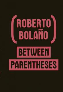 Between Parentheses: Essays, Articles and Speeches, 1998-2003 Read online