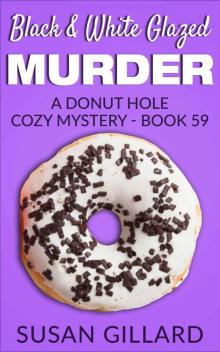 Black & White Glazed Murder: A Donut Hole Cozy Mystery - Book 59 Read online