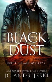 Black To Dust: A Quentin Black Paranormal Mystery (Quentin Black Mystery Book 7) Read online