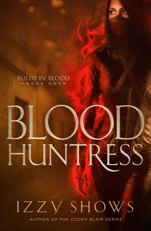 Blood Huntress (Ruled by Blood Book 1) Read online