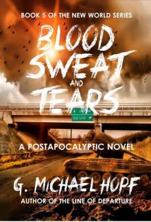 Blood, Sweat & Tears: A Postapocalyptic Novel (The New World Series Book 5) Read online