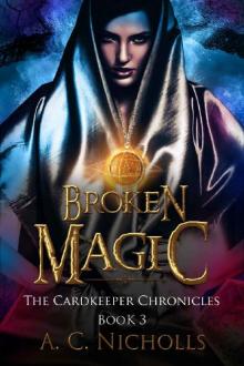 Broken Magic: An Urban Fantasy Novel (The Cardkeeper Chronicles Book 3) Read online