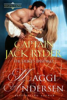 Captain Jack Ryder -The Duke's Bastard: Regency Sons Read online
