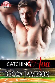 Catching Ava (Spring Training Book 3) Read online