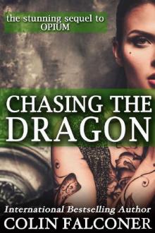 Chasing the Dragon: a story of love, redemption and the Chinese triads (Opium Book 2) Read online