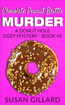 Chocolate Peanut Brittle Murder: A Donut Hole Cozy - Book 45 (Donut Hole Cozy Mystery) Read online