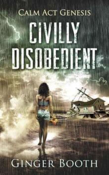 Civilly Disobedient (Calm Act Genesis Book 1) Read online