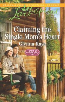 Claiming the Single Mom's Heart (Hearts of Hunter Ridge) Read online