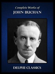 Complete Fictional Works of John Buchan (Illustrated)