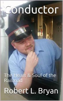 Conductor- The Heart & Soul of the Railroad Read online