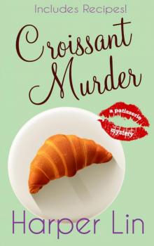 Croissant Murder (A Patisserie Mystery with Recipes)